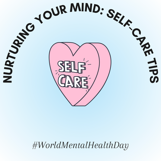 Nurturing Your Mind: Self-Care Tips for World Mental Health Day